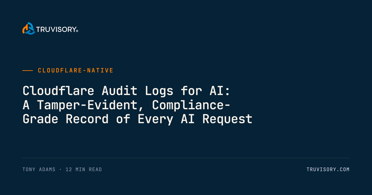 Cloudflare Audit Logs for AI: A Tamper-Evident Trail
