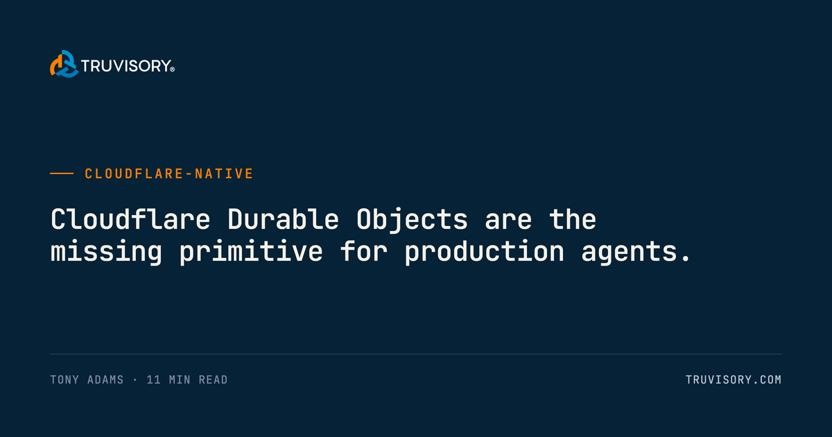 Cloudflare Durable Objects: The Missing AI Primitive
